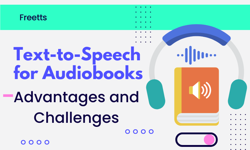 Text-to-Speech for Audiobooks: Advantages and Challenges