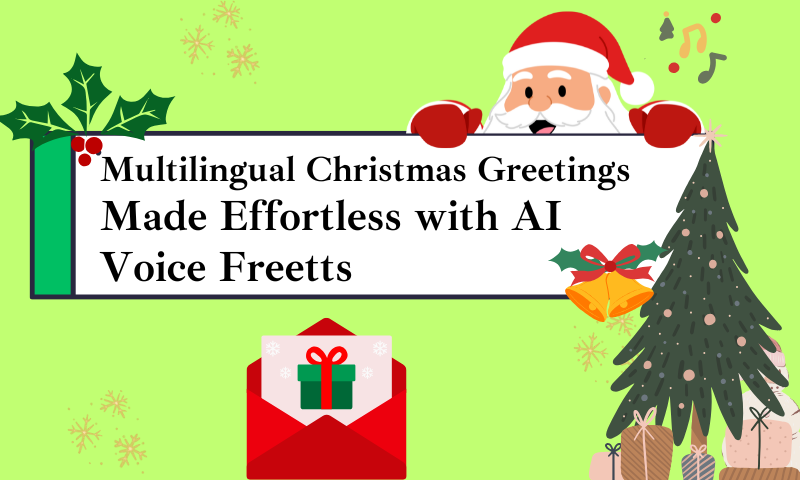 Multilingual Christmas Greetings Made Effortless with AI Voice Freetts