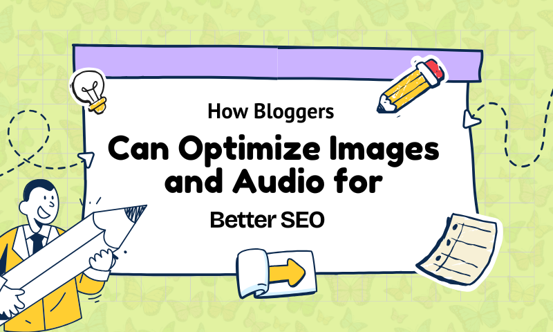 How Bloggers Can Optimize Images and Audio for Better SEO