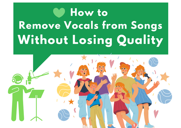 How to Remove Vocals from Songs Without Losing Quality